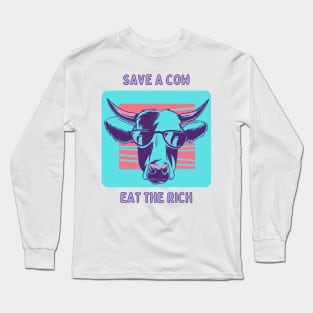 Save a cow, eat the rich Long Sleeve T-Shirt